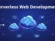 Serverless Web Development: The Complete Guide to Building Scalable Apps Serverless Web Development