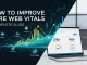 How to Improve Core Web Vitals: A Complete Guide How to Improve Core Web Vitals A Complete Guide