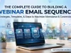 The Complete Guide to Building a Webinar Email Sequence The Complete Guide to Building a Webinar Email Sequence