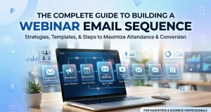 The Complete Guide to Building a Webinar Email Sequence The Complete Guide to Building a Webinar Email Sequence