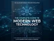 The Complete Guide to Modern Web Technology The Complete Guide to Modern Web Technology