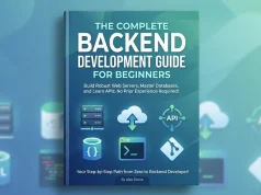 The Complete Backend Development Guide for Beginners The Complete Backend Development Guide for Beginners