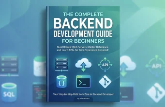 The Complete Backend Development Guide for Beginners The Complete Backend Development Guide for Beginners