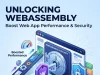 Unlocking WebAssembly: Boost Web App Performance & Security Unlocking WebAssembly
